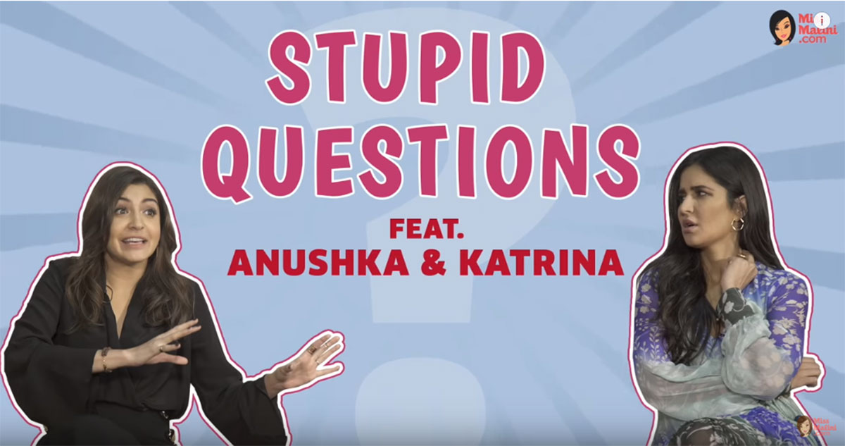 Stupid Questions With Katrina Kaif & Anushka Sharma | Zero Interview | MissMalini