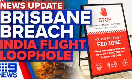 Brisbane Airport Breach, India Flight Loophole Exposed | Coronavirus | 9 News Australia