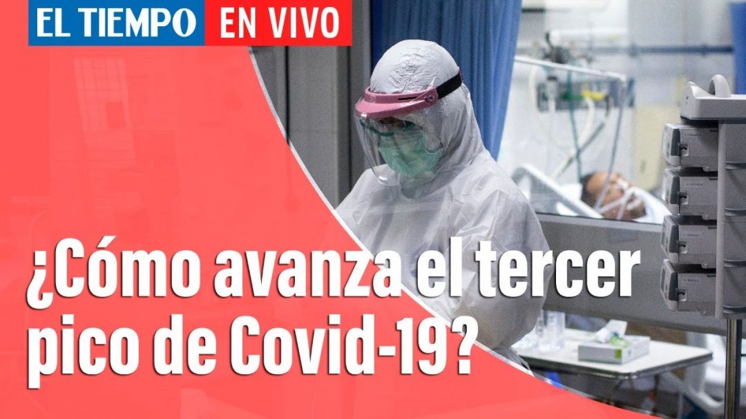 Coronavirus En Colombia: ¿Cómo Avanza El Tercer Pico De Covid-19?