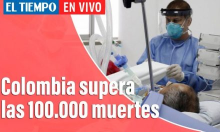 Coronavirus En Colombia: Colombia Supera Las 100.000 Muertes Por Covid-19