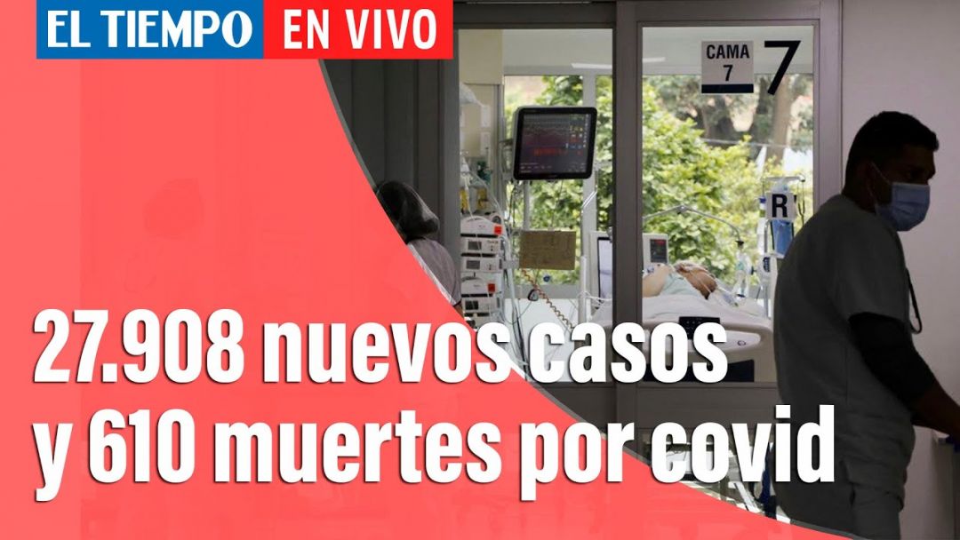 Coronavirus En Colombia: 27.908 Nuevos Casos Y 610 Muertes Más