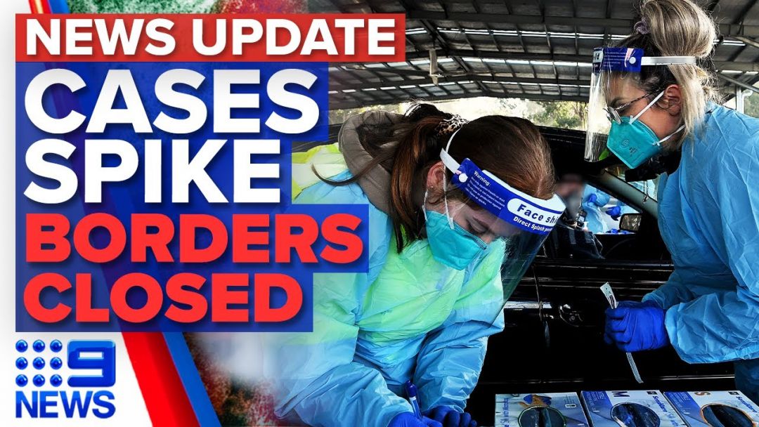 Sydney COVID-19 Cases Spike, Borders Closed | Coronavirus | 9 News Australia
