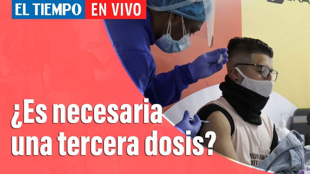 Coronavirus En Colombia: ¿Es Necesaria Una Tercera Dosis?