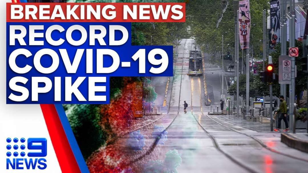 Victoria Hits National Record For Daily COVID-19 Case Spike | Coronavirus | 9 News Australia