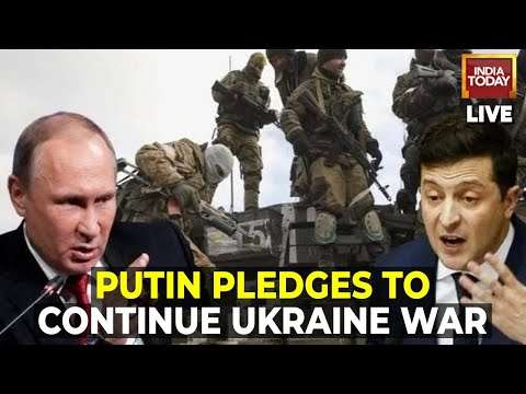 Russia-Ukraine War LIVE Updates | Putin Pledges To Continue War With Ukraine | India Today LIVE