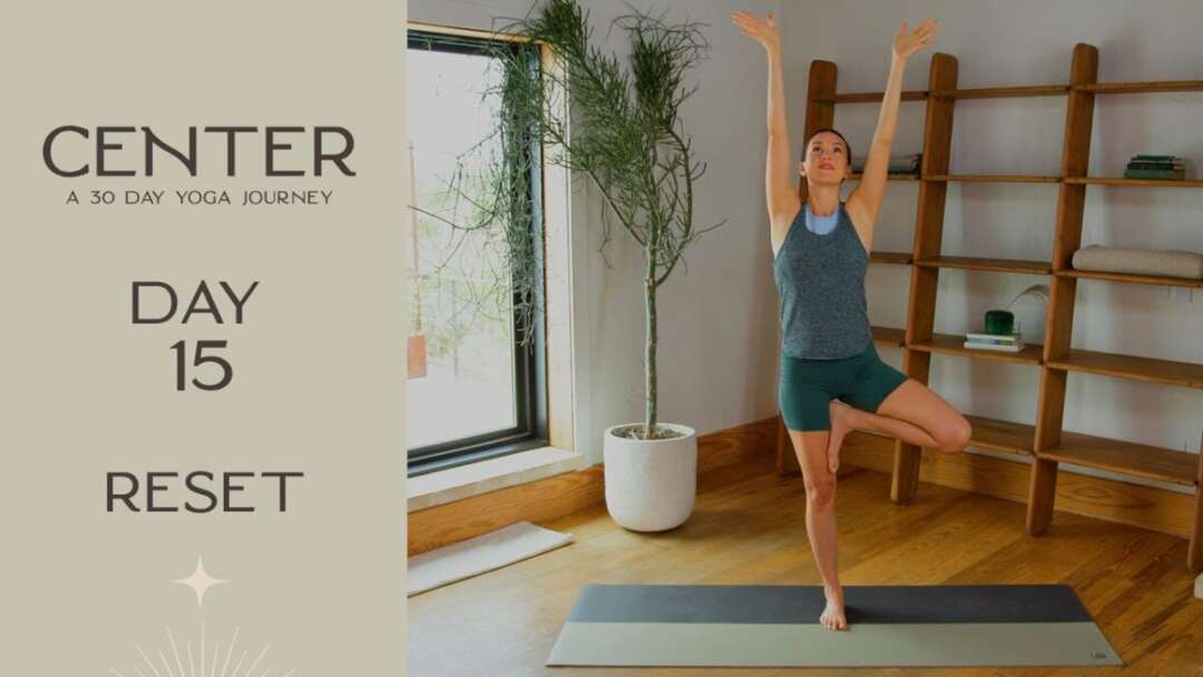 Center – Day 15 – Reset  |  Yoga With Adriene