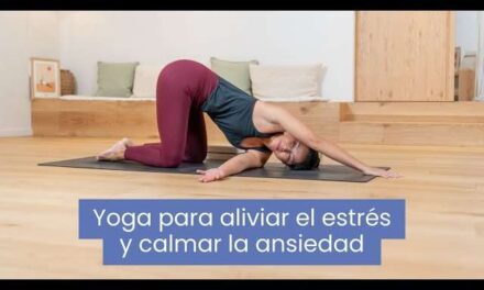 Yoga Para Aliviar Estrés Y Calmar La Ansiedad