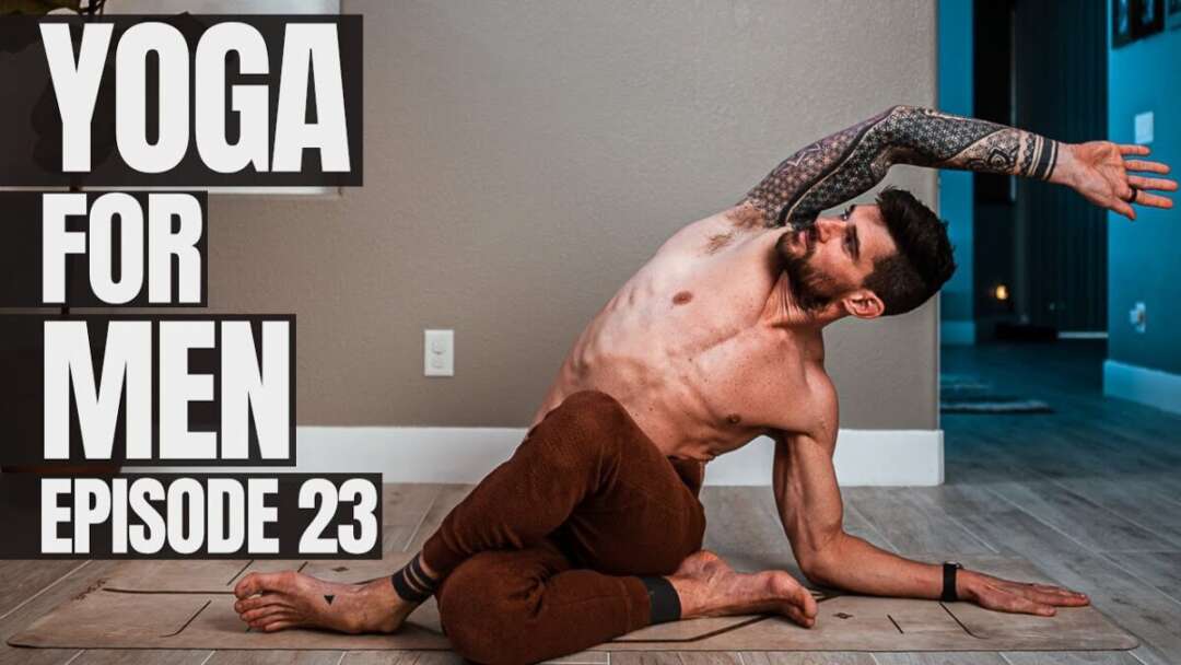 Yoga For Men | Episode 23