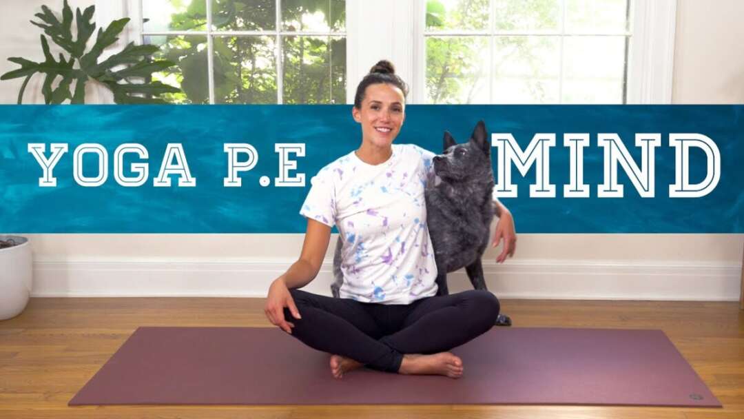 Yoga PE – Mind  |  12-Minute Yoga For Kids