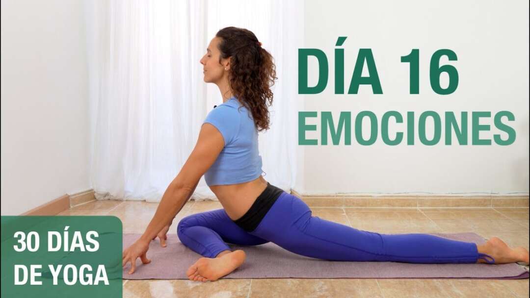 Día 16 – EMOCIONES | Yoga Para Flexibilidad Y Movilidad De Caderas (30 Min) Reto De 30 Días De Yoga