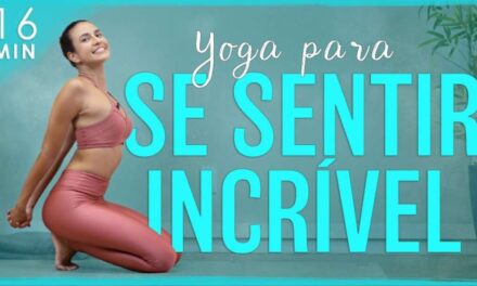 Yoga Para Se Sentir INCRÍVEL: Mais FLEXIBILIDADE, FORÇA E ENERGIA