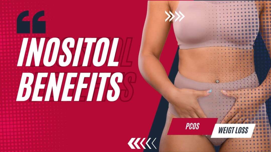 Inositol Benefits For PCOS And Weight Loss