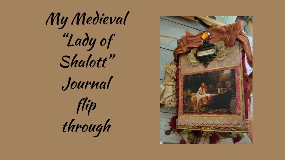 Medieval Themed “Lady Of Shalott” Junk Journal.