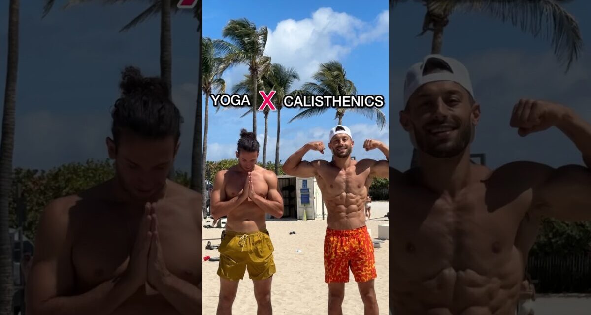 YOGA X CALISTHENICS | The Ultimate Collab