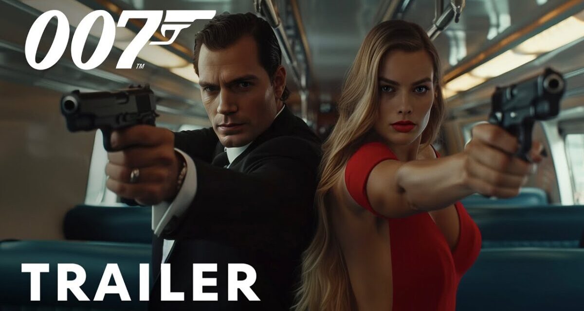 Bond 26 – First Trailer | Henry Cavill, Margot Robbie