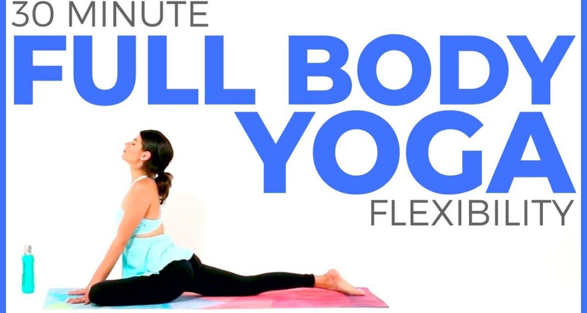 30 Minute Full Body Yoga For FLEXIBILITY & STRENGTH