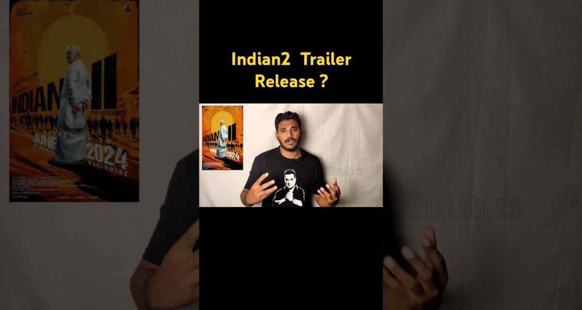 Indian2  Trailer Release ? #kamalhaasan #shankar #anirudhravichander #lycaproductions