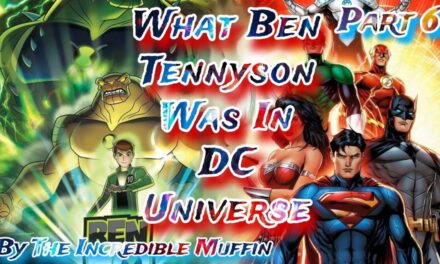 What If Ben Tennyson Was In DC Universe Part 6 // THE INCREDIBLE MUFFIN //
