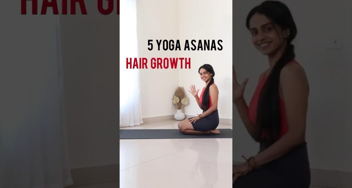Yoga Asanas Improves Blood Circulation & Strengthens Hair Follicles#yogaforhair #hairfall#hair#yoga