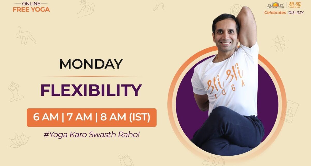 ART OF LIVING | FREE YOGA | Monday – FLEXIBILITY | LIVE – MORNING