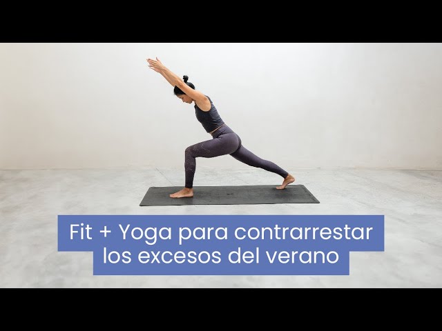 FIT+Yoga Para Contrarrestar Los Excesos Del Verano | Xuan Lan Yoga