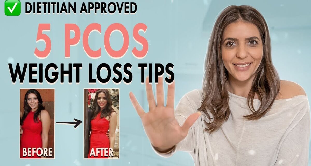 5 Dietitian-Approved PCOS Weight Loss Tips