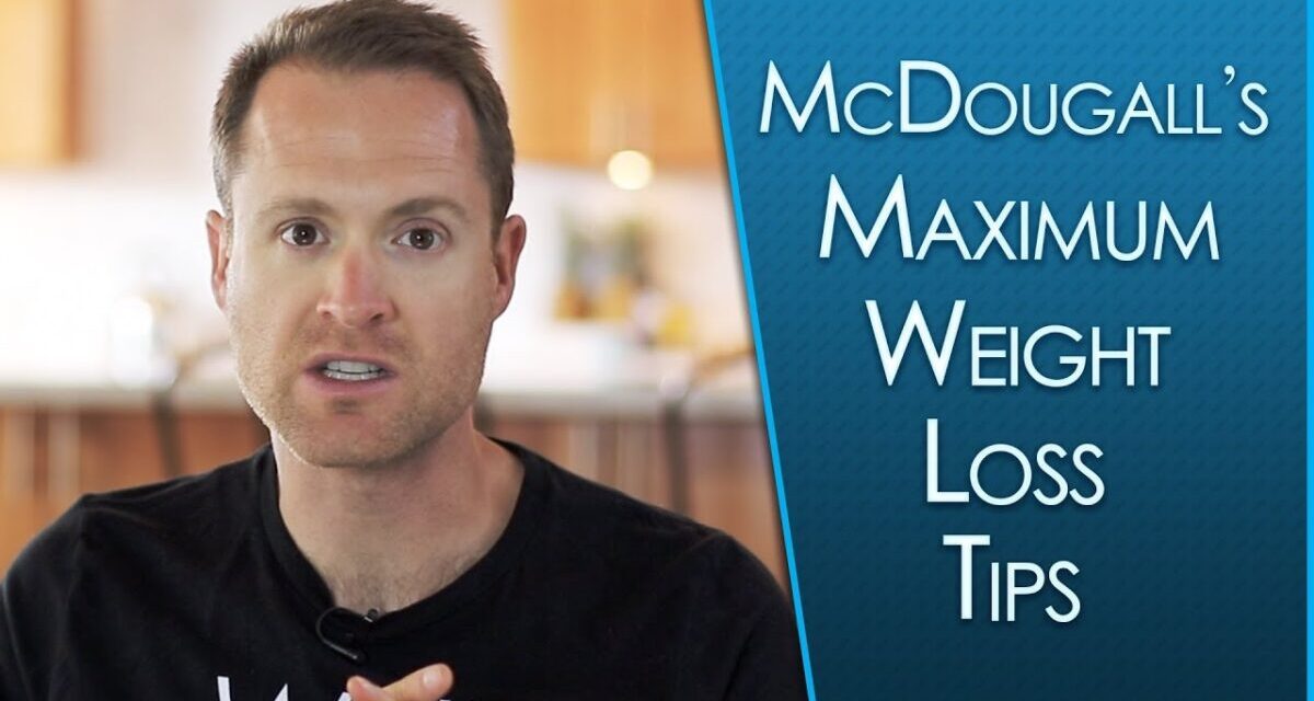 Top 10 Tips For Max Weight Loss From Dr. McDougall