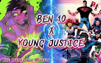 What If Ben Tennyson Was In The DC Universe 2 Part 2 //The Incredible Muffin//