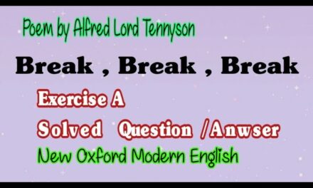 Poem By Alfred Lord Tennyson | Break,Break,Break | Exercise A | Solved Question / Answer