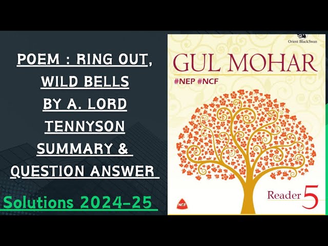 5th Poem : RING OUT, WILD BELLS By A. Lord Tennyson. Summary & Question Answer