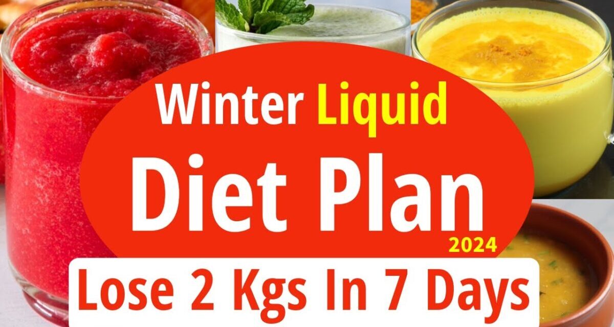 Winter Liquid Diet Plan For Weight Loss | Liquid Diet Plan To Lose 2 Kg In 7 Days|Eat More Lose More