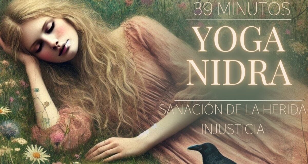 Meditación Yoga Nidra Para Un Descanso Profundo | Sanación De La Herida De Injusticia