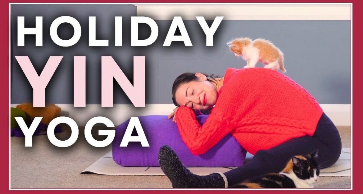 Staying YIN For The Holidays – 30 Min Self-Care Yin Yoga (with Kittens!)