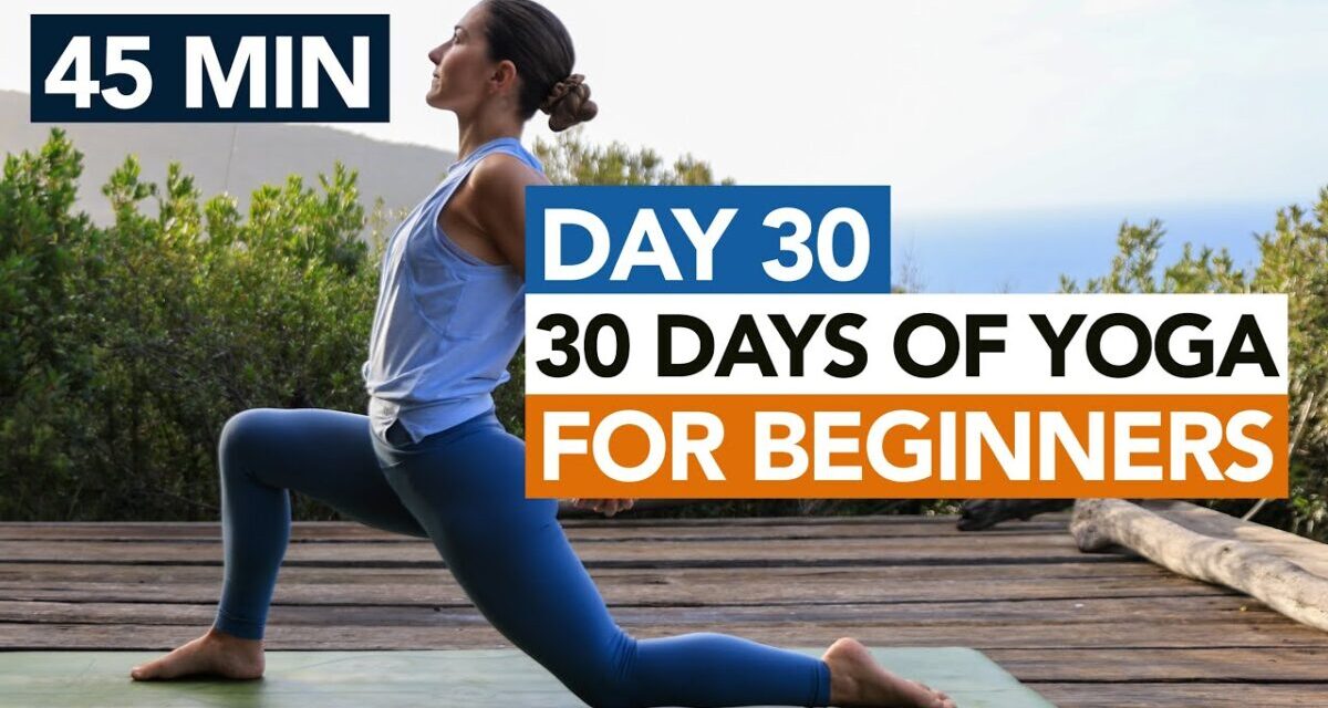 45 Min Beginner Yoga Flow (Day 30) 30 Days Of Yoga For Beginners