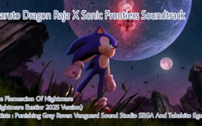 Naruto Dragon Raja X Sonic Frontiers Soundtrack The Flamescion Of Nightmare 2025 Version