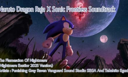 Naruto Dragon Raja X Sonic Frontiers Soundtrack The Flamescion Of Nightmare 2025 Version