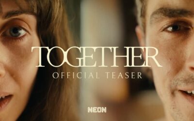 TOGETHER – Official Teaser Trailer – In Theaters August 1