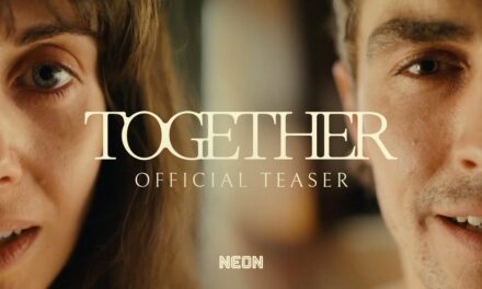 TOGETHER – Official Teaser Trailer – In Theaters August 1