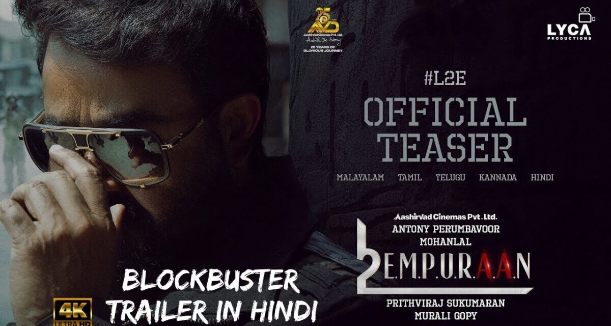 L2E Empuraan Trailer In Hindi | Mohanlal | Prithviraj Sukumaran | Malaylam Upcoming Movie