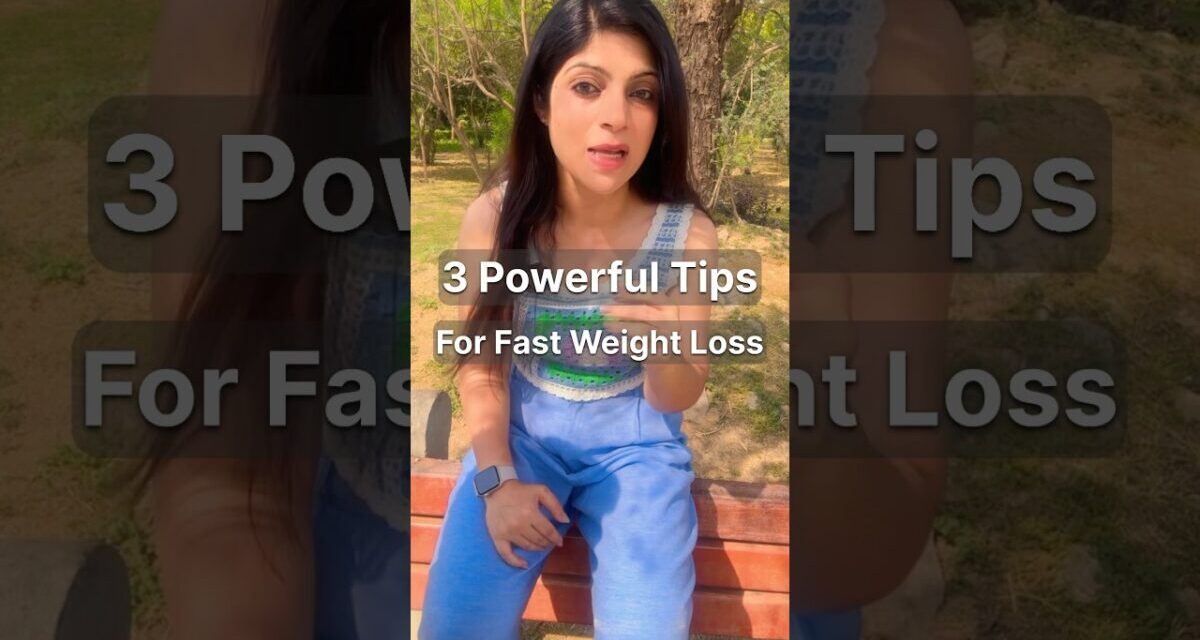 3 Powerful Tips For Fast Weight Loss #drshikhasingh #weightlossdiet #howtoloseweight