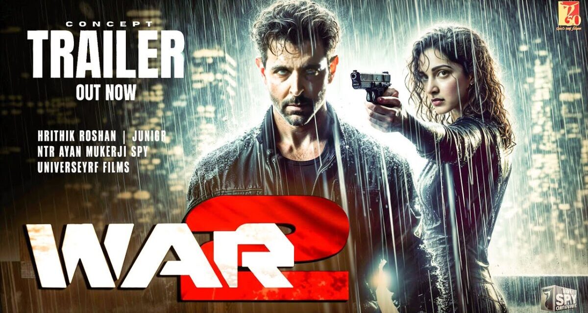 War 2| Concept Trailer | Hrithik Roshan | Jr.NTR | Kiara Advani| Ayan Mukherjee | Yash Raj Films