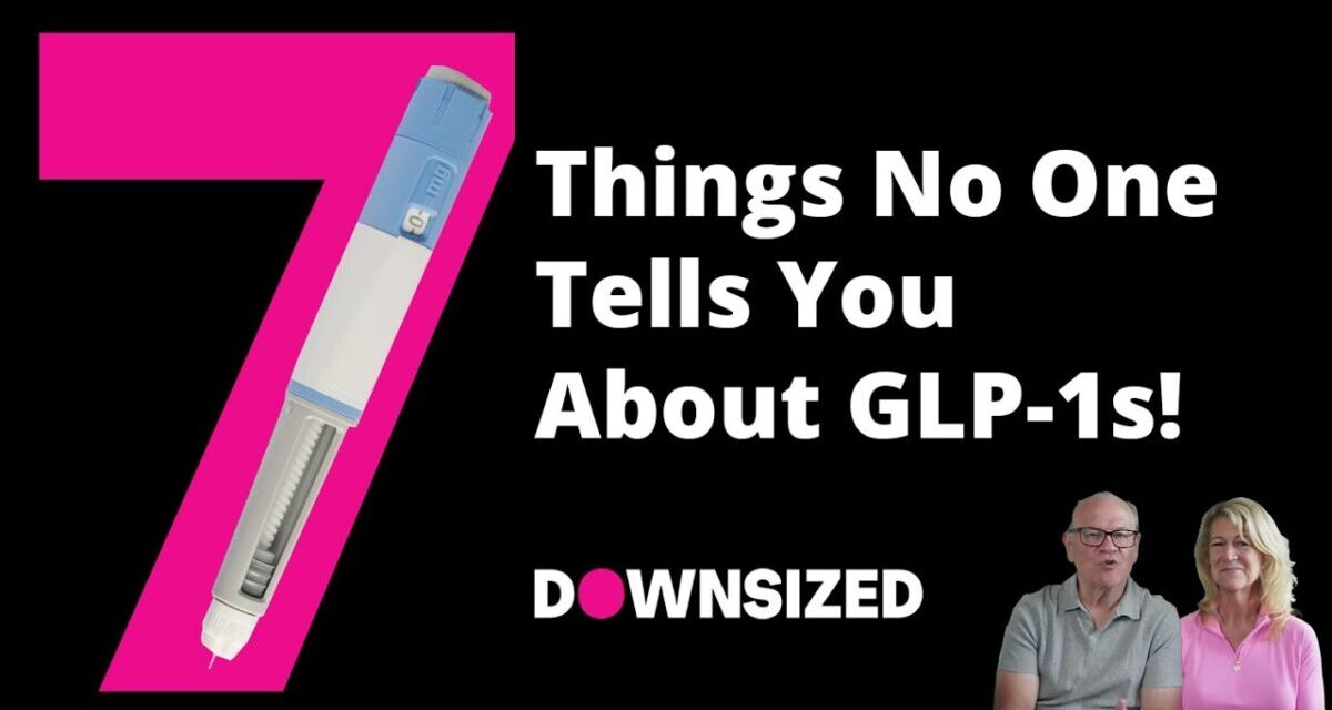 7 Things No One Tells You About GLP-1s For Weight Loss!