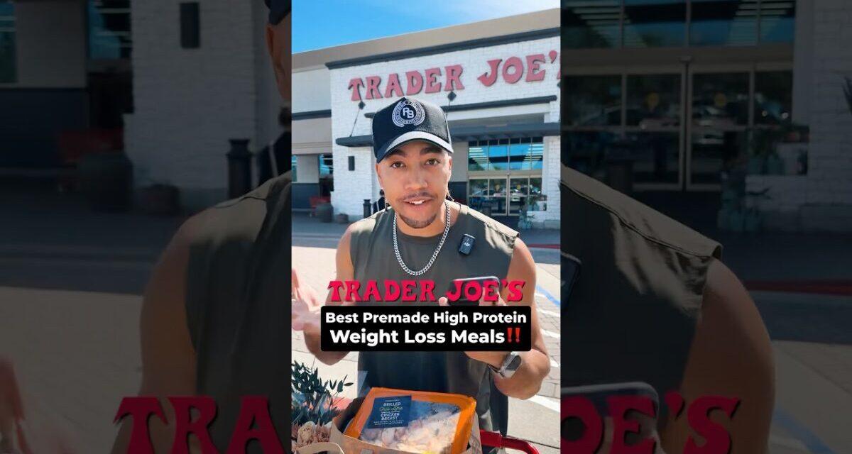 The Best High Protein Premade Meals For Weight Loss From Trader Joe’s 🔥