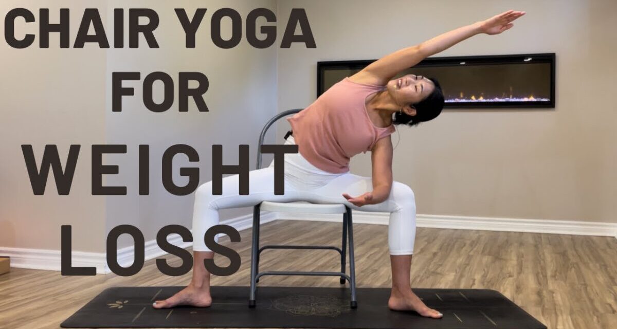 Chair Yoga For Weight Loss | Reduce Belly Fat, Stretch And Feel Your Best