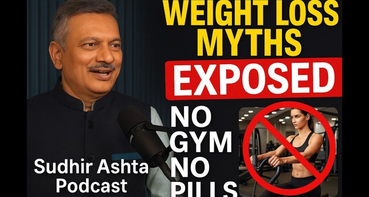 Weight Loss MYTHS Exposed | Sudhir Ashta Podcast | Asha Aashta No Gym, No Diet, No Pills