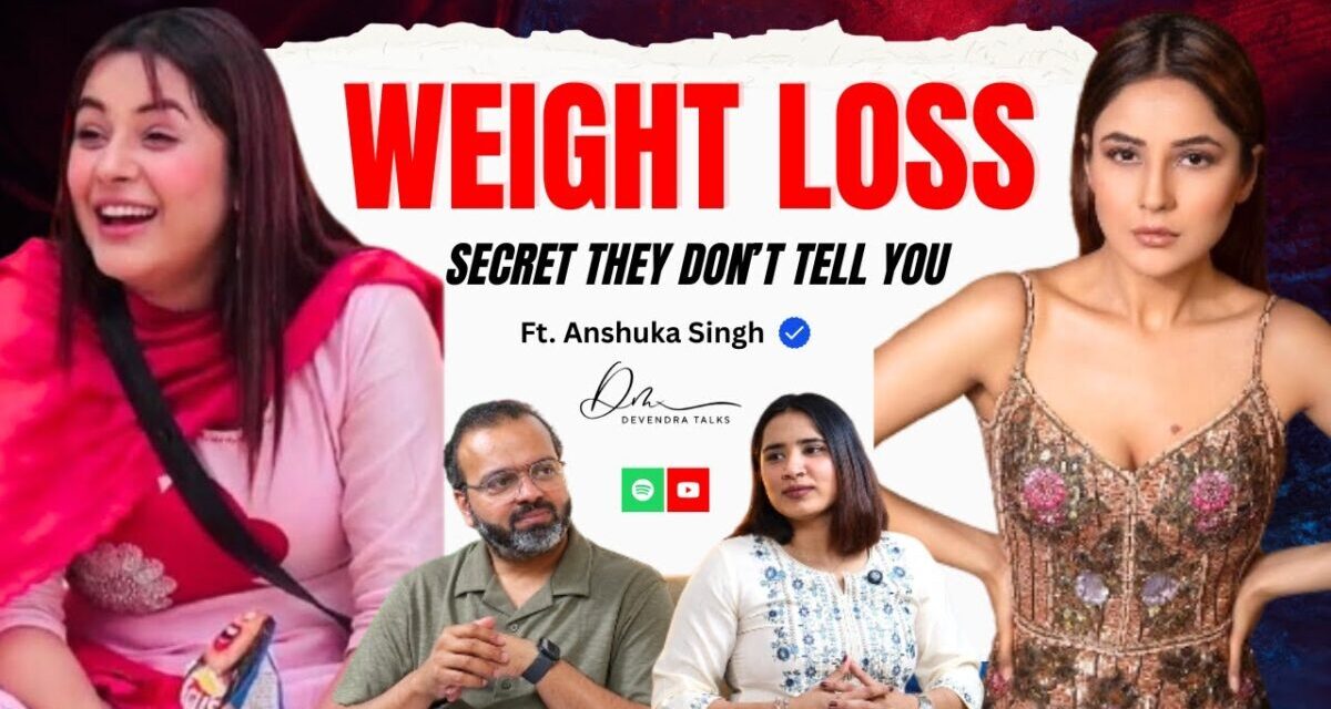 Weight Loss: The Secret They Don’t Tell You! | Devendra Mohan | Anushka Singh | Weight Loss Journey