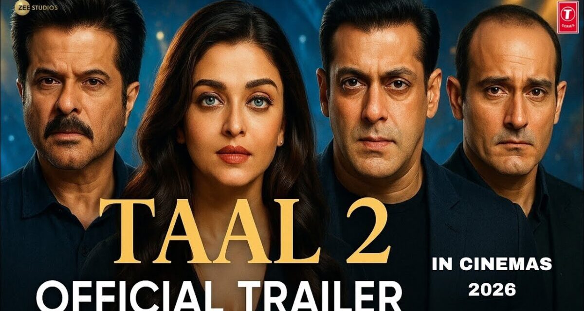 TAAL 2 – Official Trailer | Salman Khan | Aishwarya Rai | Anil Kapoor | Akshay Khanna | Subhash Ghai