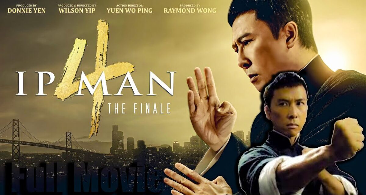 Ip Man 4: The Finale Full Movie (2019) | Donnie Yen | 4K Review & Facts