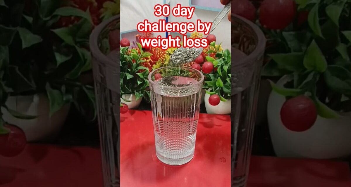30 Day Challenge By Weight Loss Chia Seeds#weightlossdrink#dietdrink#magnesium#protein#calcium#fibre