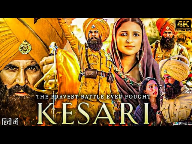 Kesari Full Movie In Hindi (2019) | Akshay Kumar | Parineeti Chopra | Anurag Singh | Review & Facts